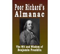 Poor Richard's Almanac: The Wit And Wisdom Of Benjamin Franklin