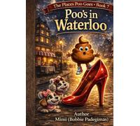 Poo's In Waterloo!: Book 7 in the Series the Places Poo Goes