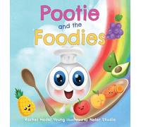 Pootie and the Foodies: A Children's Picture Book About Food, Colors, and Healthy Habits for Picky Eaters