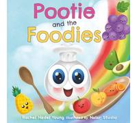 Pootie and the Foodies: A Children's Picture Book About Food, Colors, and Healthy Habits for Picky Eaters (Pootie's Little Life Lessons)
