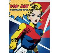 Pop Art Coloring Book for Adults: 49 Bold & Unique Designs for Creative Fun: Retro-Inspired Pop Art Coloring Book with Vibrant, Bold, and Expressive ... Creativity | Modern Art | Coloring Therapy