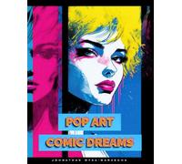 Pop Art Comic Dreams: Beautiful Full Page Illustrations | Modern Art Coffee Table Book for Home Decor (Fashion and Artistic Style Coffee Table Book Series)