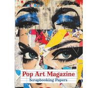 Pop Art Magazine Scrapbooking Papers: Newspaper Style Collage Backgrounds to Cut and Collage for Junk Journals, Paper Crafts, Mixed Media, Card ... Decoupage, Artist Trading Cards, Invitations