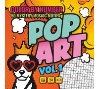 POP ART Mystery Mosaics Color by Number: 50 Paint by Number Mystery Pixel Pages | Hidden Pictures Book for Adults | Activity Coloring Book for Relaxation and Stress Relief