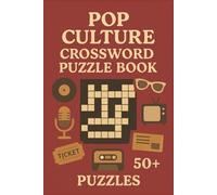 Pop Culture Crossword Puzzle Book with 50+ Puzzles: Explore Iconic Music, Movies, TV & Trends | Learn, Relax, Focus | 6 x 9 Inches | 120 Pages | 50+ Puzzles | Solutions Included