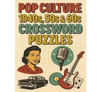 Pop Culture from the 1940s, 50s, & 60s Crossword Puzzle Book: Crossword Puzzles with Large Print about Pop culture from the 1940s, 50s, & 60s with ... Gift for Vacations, Holidays and Free Times.