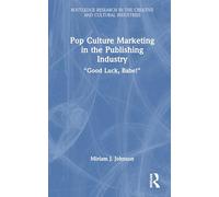 Pop Culture Marketing in the Publishing Industry: "Good Luck, Babe!" (Routledge Research in the Creative and Cultural Industries)