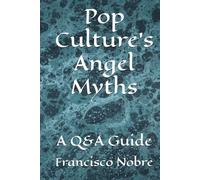 Pop Culture’s Angel Myths: A Q&A Guide (Everything you always asked about myths)