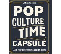 Pop Culture Time Capsule Large Print Crossword Puzzles for Adults: 125 Fun & Nostalgic Puzzles Covering TV, Politics, Food, Music & More from 1900-1999 (Crosswords for Adults)