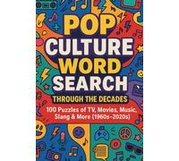 Pop Culture Word Search Through the Decades: 100 Puzzles of TV, Movies, Music, Slang & More (1960s-2020s)