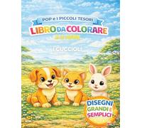 Pop e i Piccoli Tesori: I Cuccioli: Libro da colorare per bambini 3-5 anni con cuccioli teneri e animali domestici