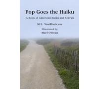 Pop Goes the Haiku: A Book of American Haiku and Senryu
