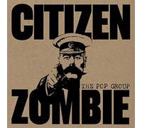 The Pop Group - Citizen Zombie [Vinilo]