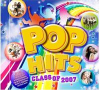 Pop Hits:Class of 2007 - Pop Hits: Class of 2007