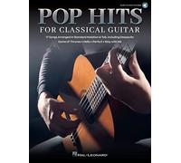Pop Hits for Classical Guitar: 17 Songs Arranged in Standard Notation & Tab with Audio Demo Trac: 17 Songs Arranged in Standard Notation & Tab with Audio Demo Tracks
