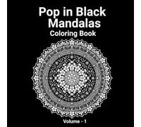 Pop in Black Mandalas: Stunning Black Background Coloring Book with Blooming Flowers, Leafy Designs, and Therapeutic Art.: Intricate Floral Geometry ... Stress Relief. (Pop in Black Art Collection)