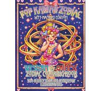 Pop Kawaii Zodiac Left-Handed Edition: Western & Chinese Zodiac Coloring Book 40+ Highly Detailed Astrology Illustrations (Zodiac Symbols Coloring Book Series)