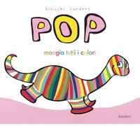 Pop mangia tutti i colori. Ediz. a colori (Albi illustrati)