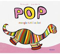Pop mangia tutti i colori. Ediz. a colori: Pop mange de toutes les couleurs (Varia)