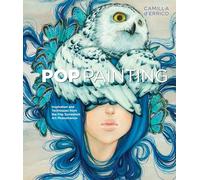 Pop Painting: Inspiration and Techniques from the Pop Surrealism Art Phenomenon