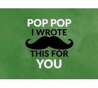 Pop Pop I wrote this for you: Reasons Why I Love You | Prompted Fill In The Blank Book for Kids to Fill with Love and Memories | Perfect For Birthday, ... Christmas Or Just To Show How You Love Him!