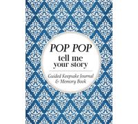 Pop Pop Tell Me Your Story: A Grandpa's Guided Keepsake Journal & Memory Book for the Grandchildren to Cherish!