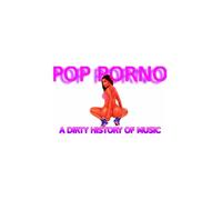 POP PORNO A DIRTY HISTORY OF MUSIC UNA SPORVA STORIA DELLA MUSICA: Dal Dirty Blues al Porno Rap VOL. 2