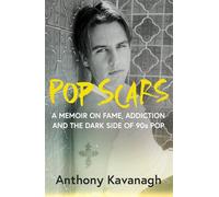 Pop Scars: '90s Pop, Addiction and a Life In Between - ***** 'Unflinching and unmissable', HEAT
