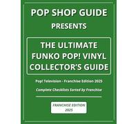 Pop Shop Guide Presents: The Ultimate Funko Pop! Vinyl Collector’s Guide - Pop! Television Franchise Edition 2025: Complete Checklists Sorted by ... The Ultimate Funko Pop! Collector’s Guide)