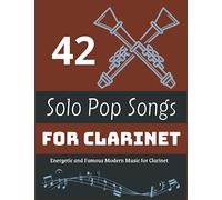 Pop Songs For Clarinet: 42 Pop Song For Clarinet Solo