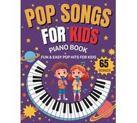Pop Songs For Kids Piano Book: 65 Fun & Easy Pop Hits for Kids