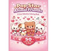 Pop Star Animal Friends: 50 Valentine Coloring Pages Featuring Pop Star Animal Friends - a Kitten, Puppy, Bear & Bunny (8.5 x 11) for Kids Ages 3-7