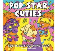 Pop Star Cuties Cozy & Cute Coloring Book: A Cozy & Cute Coloring Book with Adorable Animal Performers, Music & Backstage Fun (Cozy Cuties Coloring Series)