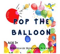 Pop the Balloon: A short bedtime story perfect for toddlers filled with gentle surprises and a warm, happy ending.