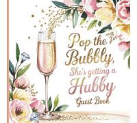 Pop the Bubbly, She’s Getting a Hubby Guest Book: Gorgeous Champagne & Roses Theme Bridal Shower & Bachelorette Party Memory Keepsake with Gift Tracker, Messages, and Photo Album Pages