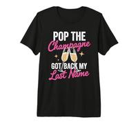 Pop The Champagne recuperó mi Apellido Divorcio Celebración Camiseta Premium
