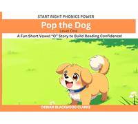 Pop the Dog: A Fun Short Vowel “O” Story to Build Reading Confidence! (Start Right Phonics Power Level One)