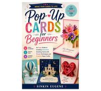 Pop-Up Cards for Beginners: An Easy Guide to Creating Interactive Greeting Cards with Simple Techniques and Creative Paper Crafts