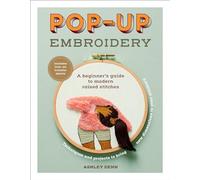 Pop-Up Embroidery: A Beginner's Guide to Modern Raised Stitches