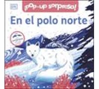 ¡Pop-Up sorpresa! - En el polo norte: Cuento con Pop-Ups, una sorpresa en cada solapa (Cuentos infantiles)