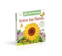 ¡Pop-Up sorpresa! - Entre las flores: Cuento con Pop-Ups, una sorpresa en cada solapa (Cuentos infantiles)