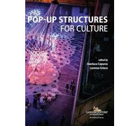 Pop-up structures for culture. Analysis and documentation for the sustainability of the future (Arti visive, architettura e urbanistica)