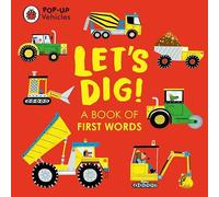 Pop-Up Vehicles: Let's Dig! : A Book of First Words (Little Pop-Ups)