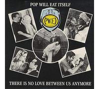 Pop Will Eat Itself - There Is No Love Between Us Anymore