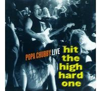 Popa Chubby - Hit the High Hard One