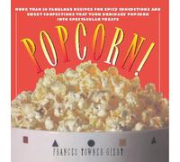 Popcorn!: 60 Irresistible Recipes for Everyone's Favorite Snack (Simon & Schuster)
