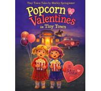 Popcorn & Valentines in Tiny Town (Tiny Town Tales by Shirley Springwater)