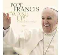 Pope Francis - Wake Up!