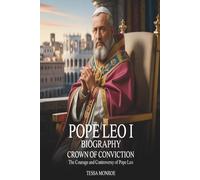 POPE LEO I BIOGRAPHY: CROWN OF CONVICTION: THE COURAGE AND CONTROVERSY OF POPE LEO (SAINTS AND SHEPHERDS: PAPAL BIOGRAPHIES)