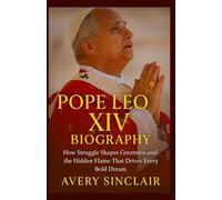 POPE LEO XIV BIOGRAPHY: How Struggle Shapes Greatness and the Hidden Flame That Drives Every Bold Dream